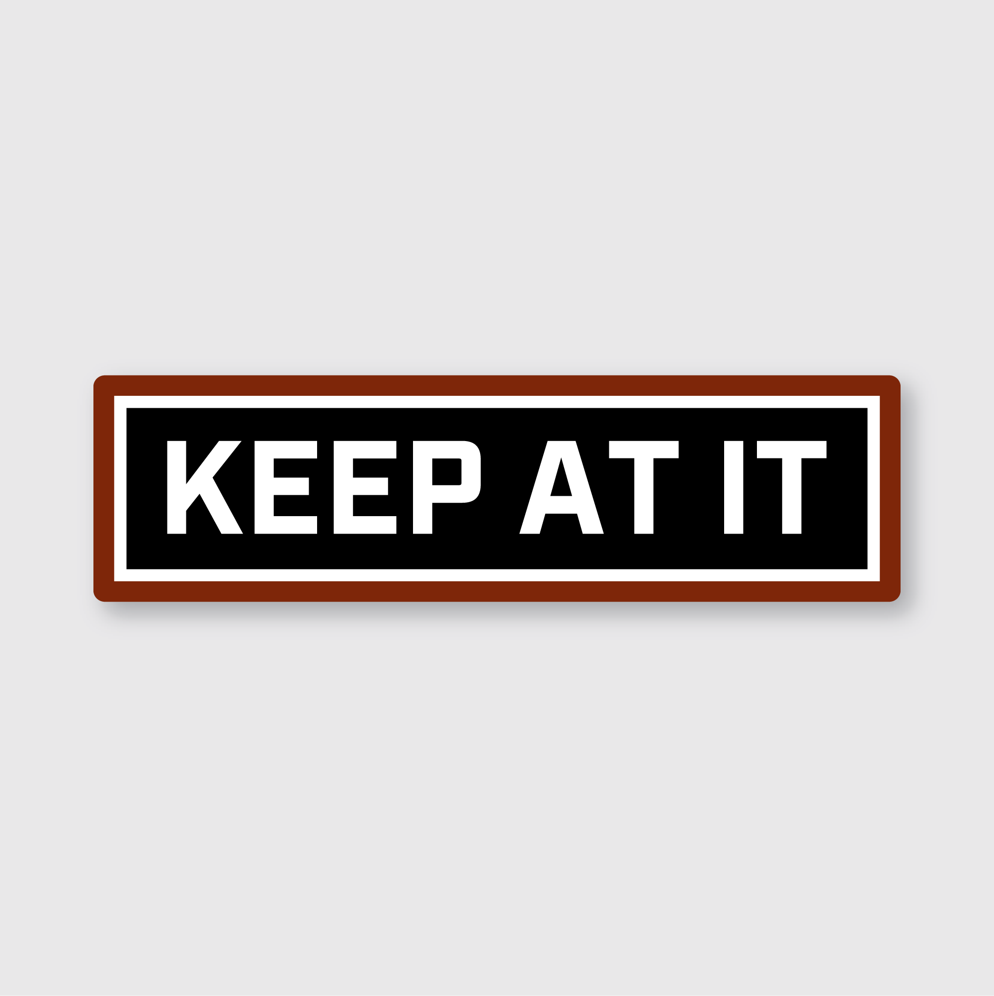 Keep At It Sticker
