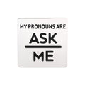 Silver Square My Pronouns Are Ask Me Pins