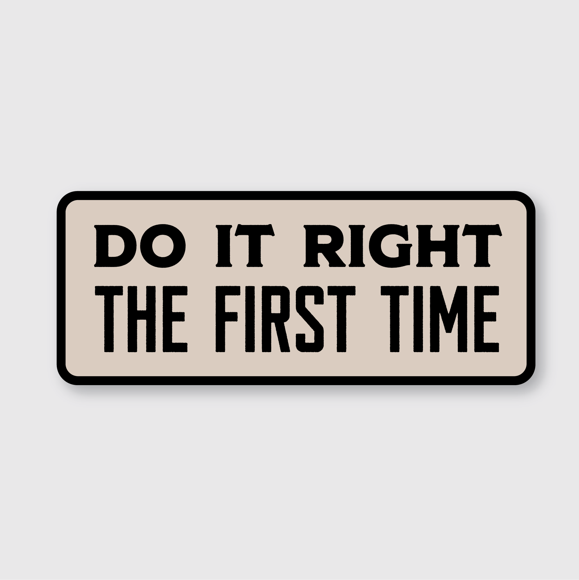 Do It Right The First Time Sticker