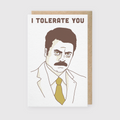 I Tolerate You Greeting Card