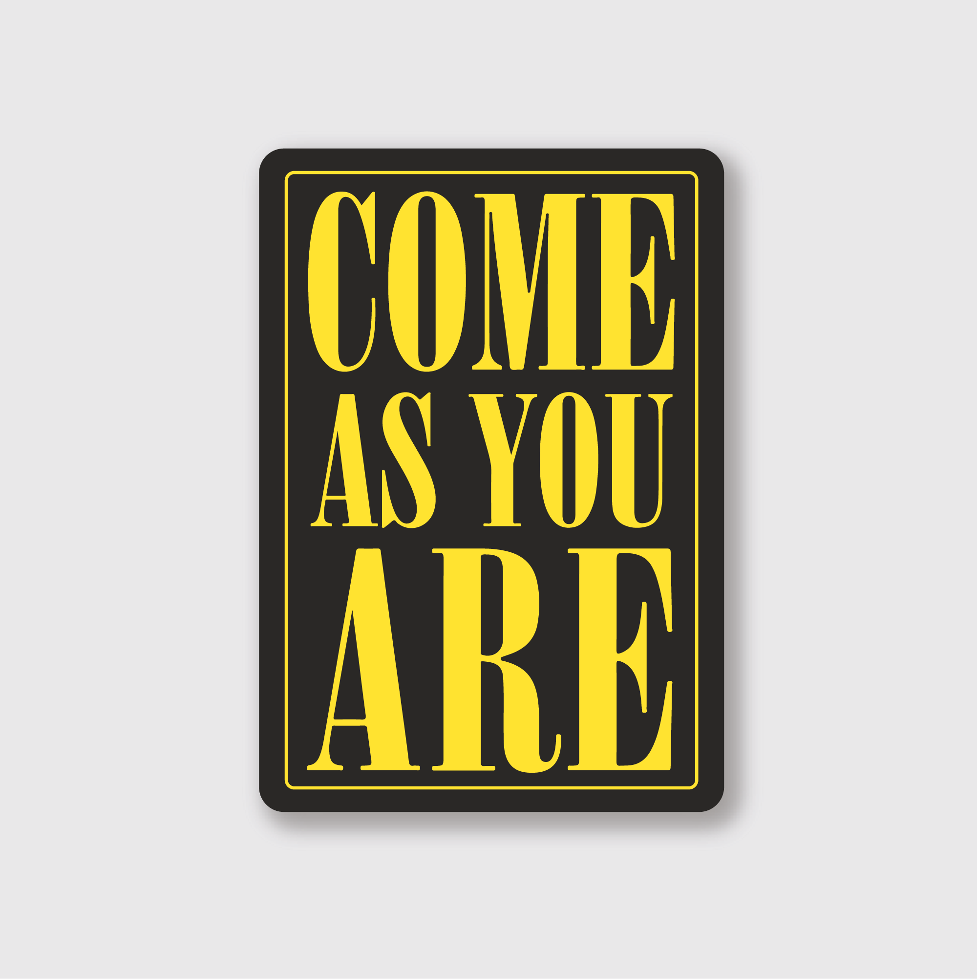 Come As You Are Sticker