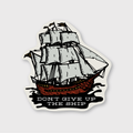 Don't Give Up The Ship Sticker