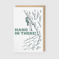 Hang In There! Greeting Card