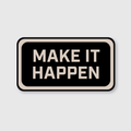 Make it Happen Sticker