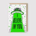 I Believe In You Aliens Greeting Card