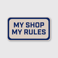My Shop My Rules Sticker
