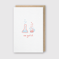 We Got It Chemistry Greeting Card