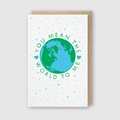 You Mean The World To Me Greeting Card