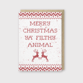 Filthy Animal Merry Christmas Greeting Card