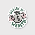 Health is Wealth Sticker
