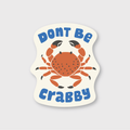 Don't Be Crabby Sticker