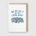 In It For The Long Haul Greeting Card