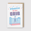 Party In My Crib Greeting Card