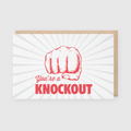 You're A Knockout Greeting Card