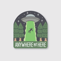 Anywhere But Here UFO Sticker