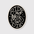 Ride or Die Bicycle Sticker