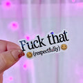 Fuck That (Respectfully) Sticker