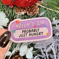 Hello I'm Probably Just Hungry Sticker