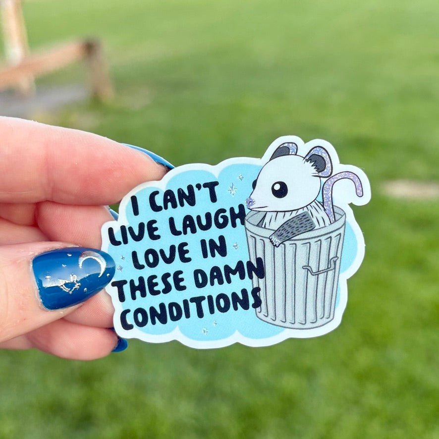 I Can't Live Laugh Love In These Conditions Crushed Glitter Sticker