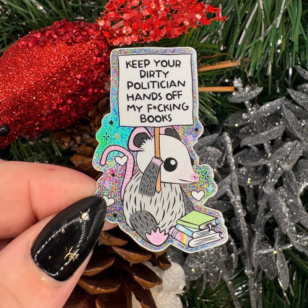 Keep Your Dirty Politician Hands Off My Books Crushed Glitter Sticker