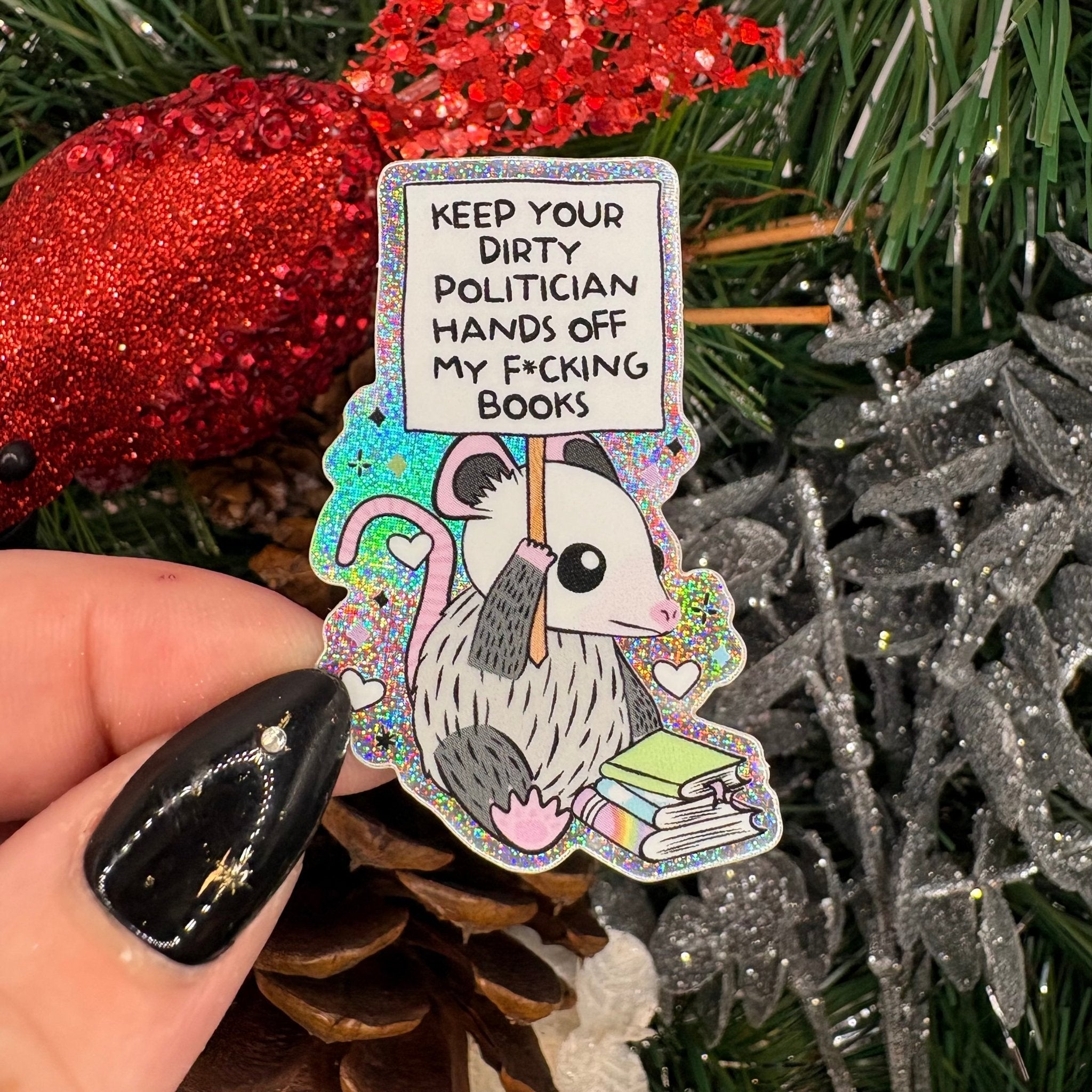 Keep Your Dirty Politician Hands Off My Books Crushed Glitter Sticker